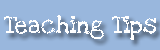 Teaching Tips