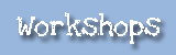 Workshops