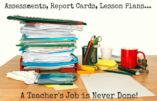 A Teacher's Desk. Report Cards, Lesson Plans, Assessments
