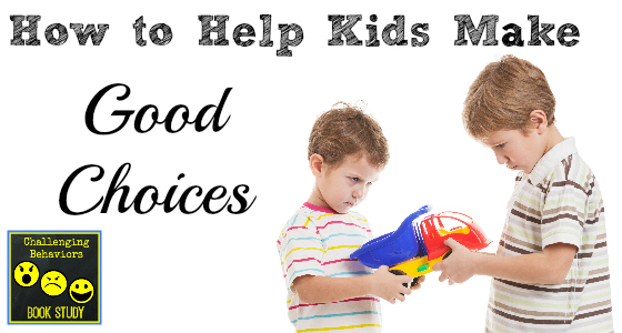How to Help Kids Make Good Choices