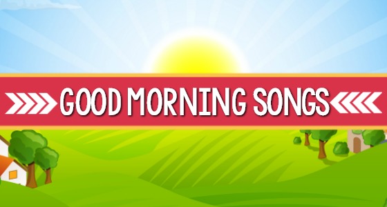 Best Good Morning Songs for Preschool