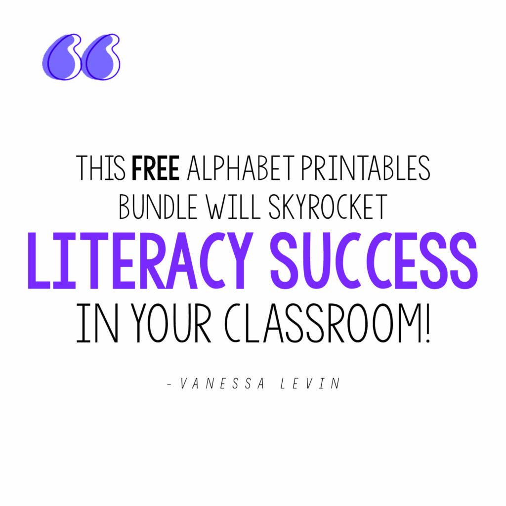 Vanessa Levin quote on free alphabet printables bundle bringing literacy success to your classroom