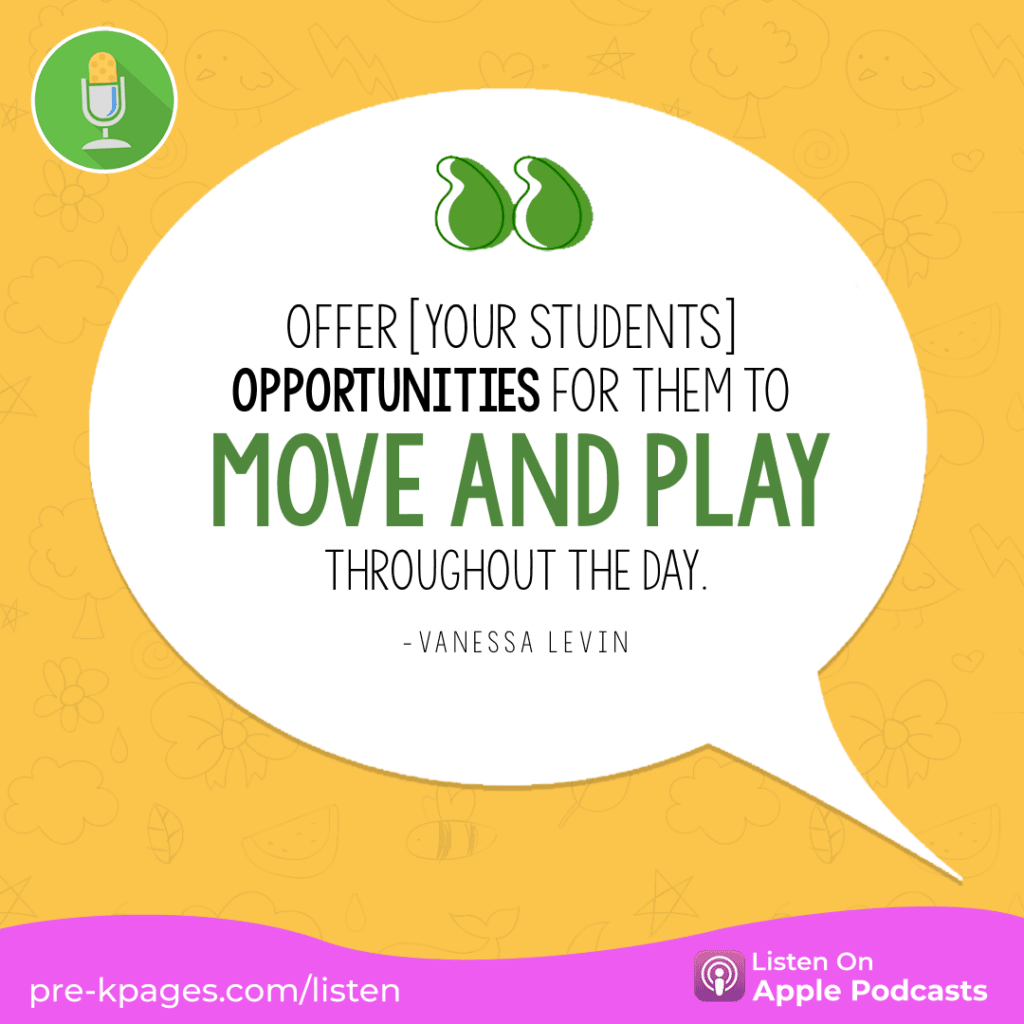 [Image quote: “Offer [your students] opportunities for them to move and play throughout the day.” - Vanessa Levin]